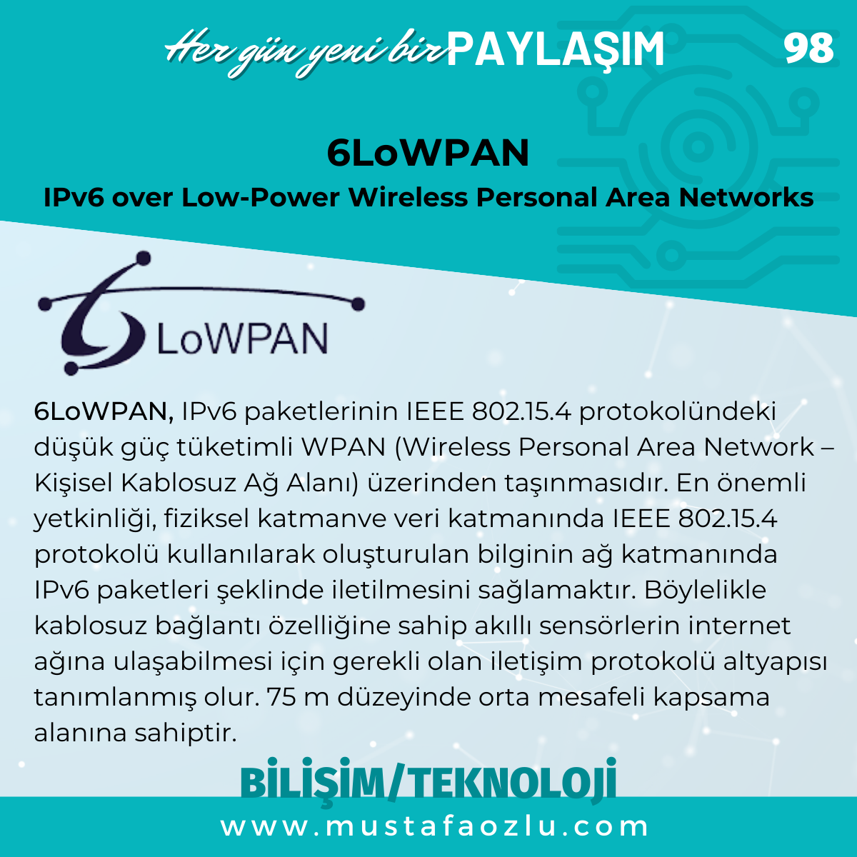 6LoWPAN
 (IPv6 over Low-Power Wireless Personal Area Networks) - Mustafa ÖZLÜ